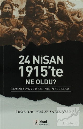 24 Nisan 1915'te Ne Oldu? Yusuf Sarınay