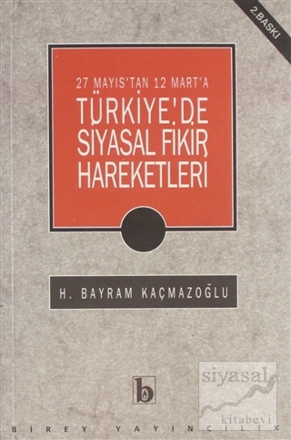 27 Mayıs'tan 12 Mart'a Türkiye'de Siyasal Fikir Hareketleri H. Bayram 