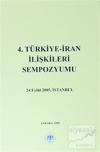 4. Türkiye - İran İlişkileri Sempozyumu Kolektif