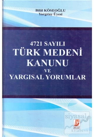 4271 Sayılı Türk Medeni Kanunu ve Yargısal Yorumlar Bilal Köseoğlu