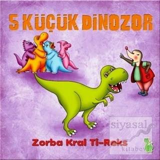 5 Küçük Dinozor: Zorba Kral Ti-Reks İlkay Marangoz