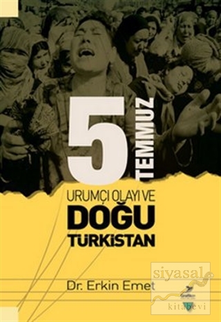 5 Temmuz Urumiçi Olayı ve Doğu Türkistan Erkin Emet