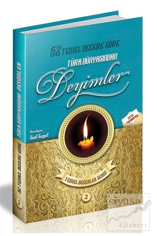 52 Temel Değere Göre Türk Dünyasından Deyimler - Temel Değerler Serisi 2