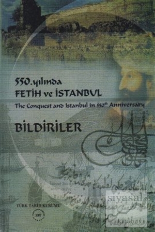 550. Yılında Fetih ve İstanbul / The Conquest and Istanbul in 550th Anniversary Bildiriler