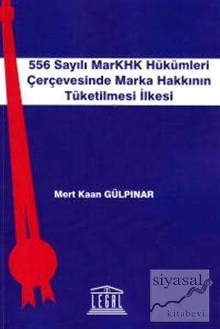556 Sayılı MarKHK Hükümleri Çerçevesinde Marka Hakkının Tüketilmesi İlkesi