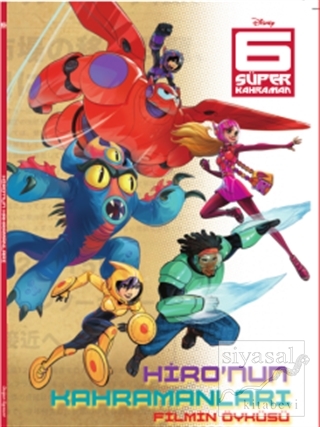 6 Süper Kahraman : Hiro'nun Kahramanları Filmin Öyküsü Kolektif