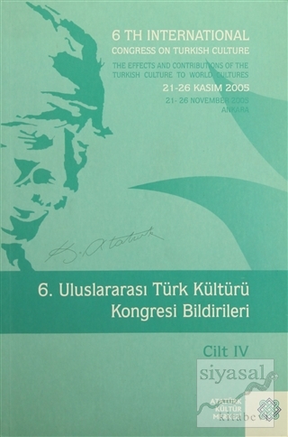 6. Uluslararası Türk Kültürü Kongresi Bildirileri Cilt : 4 Kolektif