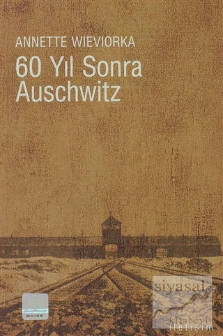60 Yıl Sonra Auschwitz Annette Wieviorka