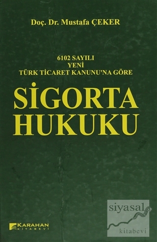 6102 Sayılı Yeni Türk Ticaret Kanununa Göre: Sigorta Hukuku (Ciltli) M