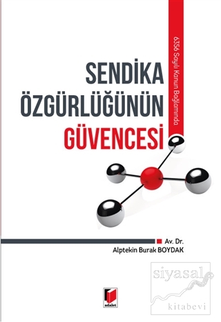 6356 Sayılı Kanun Bağlamında Sendika Özgürlüğünün Güvencesi
