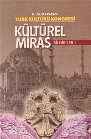 8. Uluslararası Türk Kültürü Kongresi: Kültürel Miras Bildiriler-1 Kol