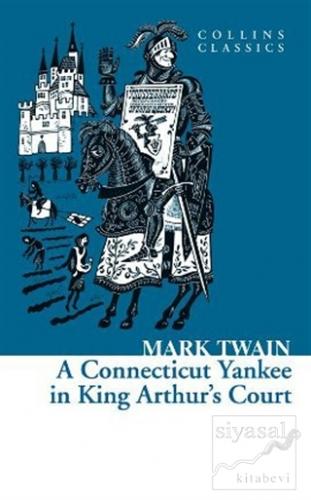 A Connecticut Yankee in King Arthur's Court (Collins Classics) Mark Tw