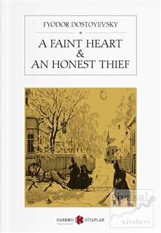 A Faint Heart - An Honest Thief Fyodor Mihayloviç Dostoyevski