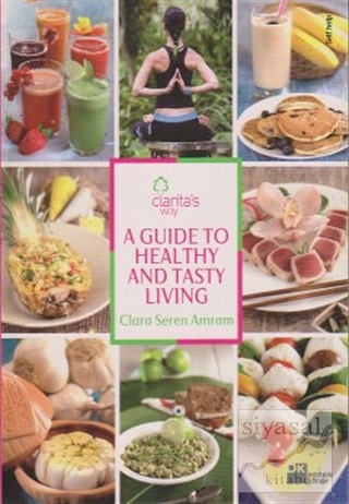 A Guide To Healthy And Tasty Living Clara Seren Amram