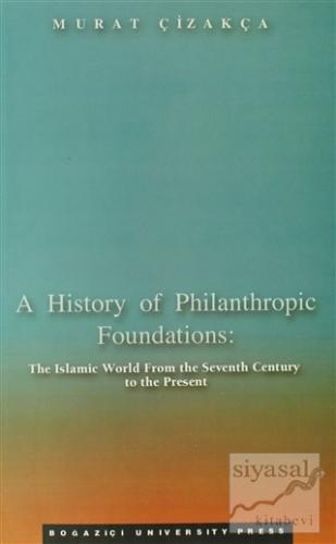 A History of Philanthropic Foundations: The Islamic World From the Sev