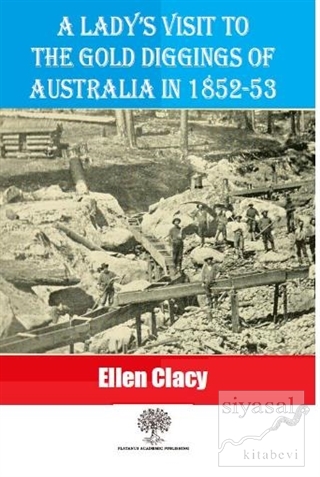 A Lady's Visit To The Gold Diggings Of Australia In 1852-53 Ellen Clac