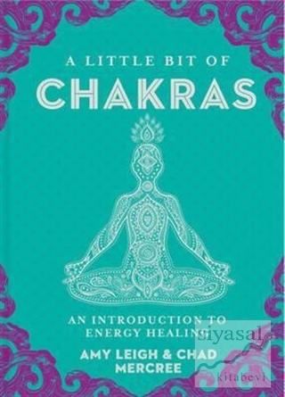 A Little Bit of Chakras: An Introduction to Energy Healing (Ciltli) Am