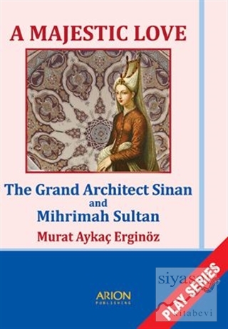 A Majestic Love - The Grand Architect Sinan and Mihrimah Sultan