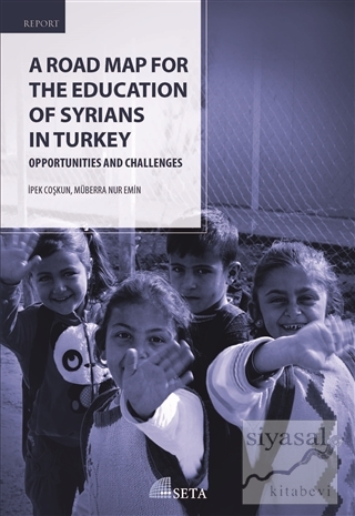 A Road Map For The Education Of Syrians In Turkey İpek Coşkun