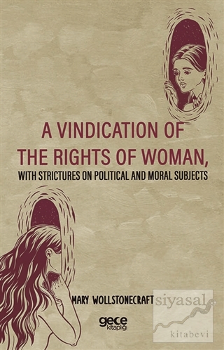 A Vindication Of The Rights Of Woman, With Strictures On Political And