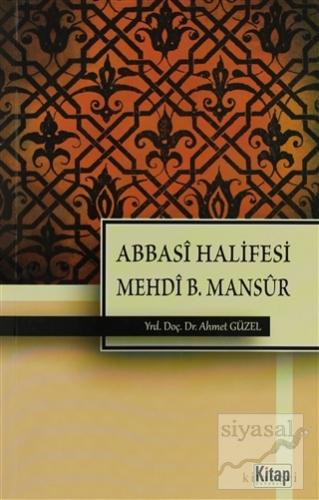 Abbasi Halifesi Mehdi B. Mansur Ahmet Güzel