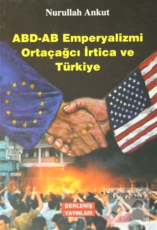 ABD-AB Emperyalizmi Ortaçağcı İrtica ve Türkiye Nurullah Ankut