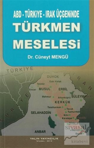 ABD-Türkiye-Irak Üçgeninde Türkmen Meselesi Cüneyt Mengü
