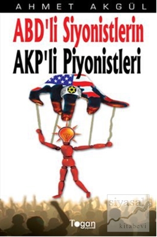 ABD'li Siyonistlerin AKP'li Piyonistleri Ahmet Akgül