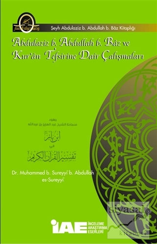 Abdulaziz b. Abdullah b. Baz ve Kur'an Tefsirine Dair Çalışmaları Muha