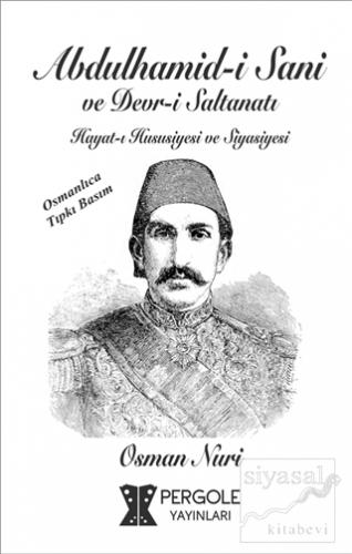 Abdülhamid-i Sani ve Devr-i Saltanatı (Ciltli) Osman Nuri