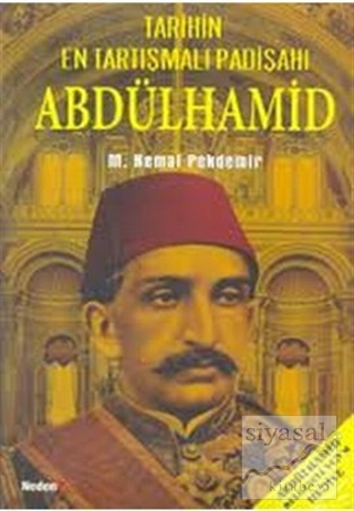 Abdülhamid - Tarihin En Tartışmalı Padişahı M. Kemal Pekdemir