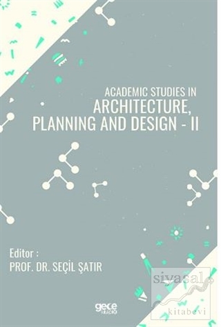Academic Studies in Architecture, Planning and Design - 2 Seçil Şatır