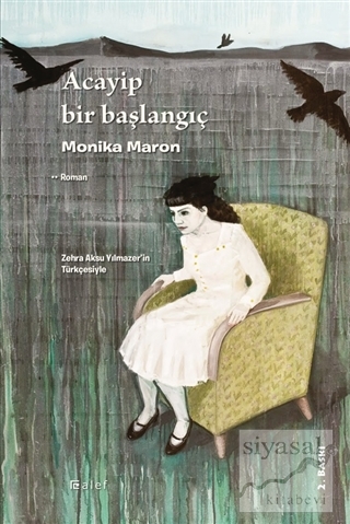 Acayip Bir Başlangıç Monika Maron
