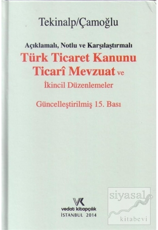 Açıklamalı, Notlu ve Karşılaştırmalı Türk Ticaret Kanunu Ticari Mevzua