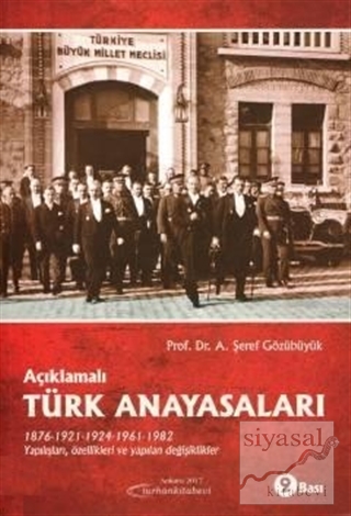 Açıklamalı Türk Anayasaları 1876, 1921, 1924, 1961, 1982 Yapılışları, 