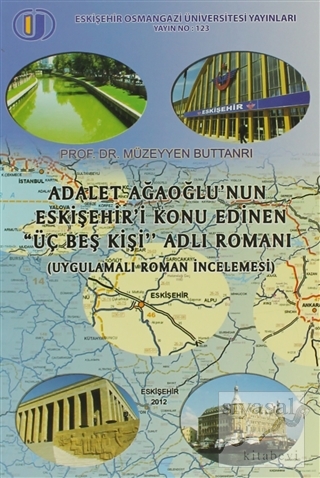 Adalet Ağaoğlu'nun Eskişehir'i Konu Edinen "Üç Beş Kişi" Adlı Romanı (