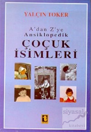 A'dan Z'ye Ansiklopedik Çocuk İsimleri (Anlamlar)