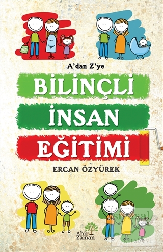 A'dan Z'ye Bilinçli İnsan Eğitimi