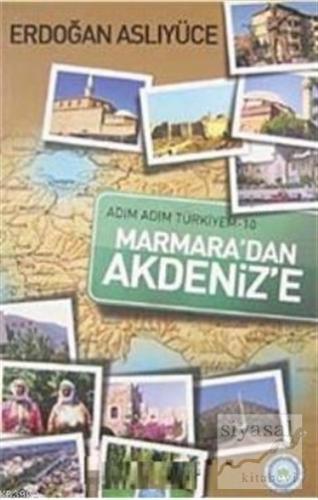 Adım Adım Türkiyem Marmara'dan Akdeniz'e Erdoğan Aslıyüce