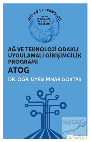 Ağ ve Teknoloji Odaklı Uygulamalı Girişimcilik Programı ATOG Pınar Gök