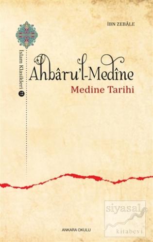 Ahbaru'l-Medine / İslam Klasikleri 11 İbn Zebale