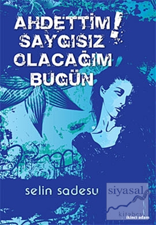 Ahdettim Saygısız Olacağım Bugün