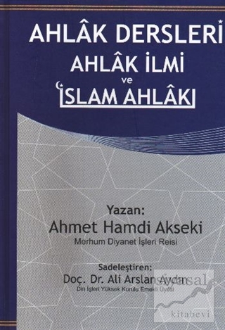 Ahlak Dersleri Ahlak İlmi ve İslam Ahlakı (Ciltli) Ahmet Hamdi Akseki