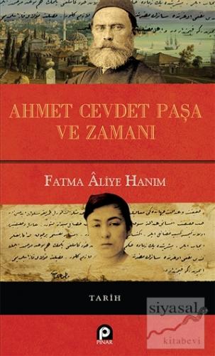 Ahmet Cevdet Paşa ve Zamanı (Ciltli) Fatma Aliye Topuz