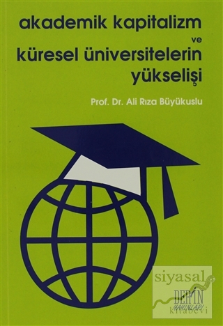 Akademik Kapitalizm ve Küresel Üniversitelerin Yükselişi (Ciltli) Ali 