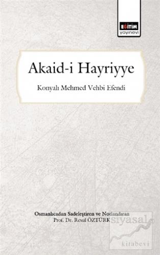 Akaid-i Hayriyye (Osmanlıca'dan Sadeleştiren ve Notlandıran) Resul Özt