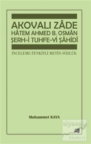 Akovalı Zade Hatem Ahmed B. Osman Şerh-i Tuhfe-yi Şahidi Muhammet Kaya