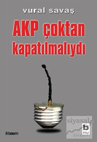 AKP Çoktan Kapatılmalıydı Vural Savaş
