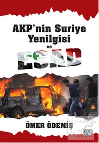 AKP'nin Suriye Yenilgisi ve Esad Ömer Ödemiş