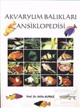 Akvaryum Balıkları Ansiklopedisi (Ciltli) Atilla Alpbaz